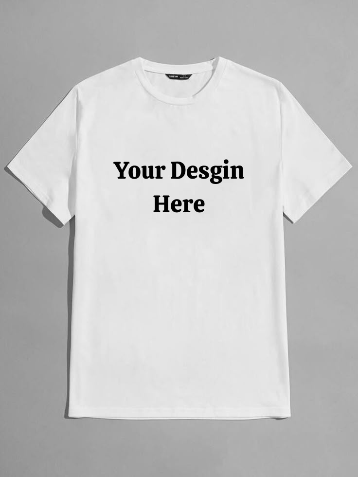 Customizable T-shirt with "Your Design Here" text, available in all colors and sizes.